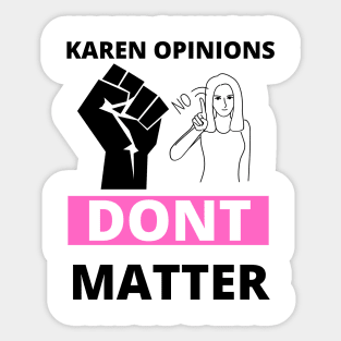 Your karen opinions dont matter Sticker